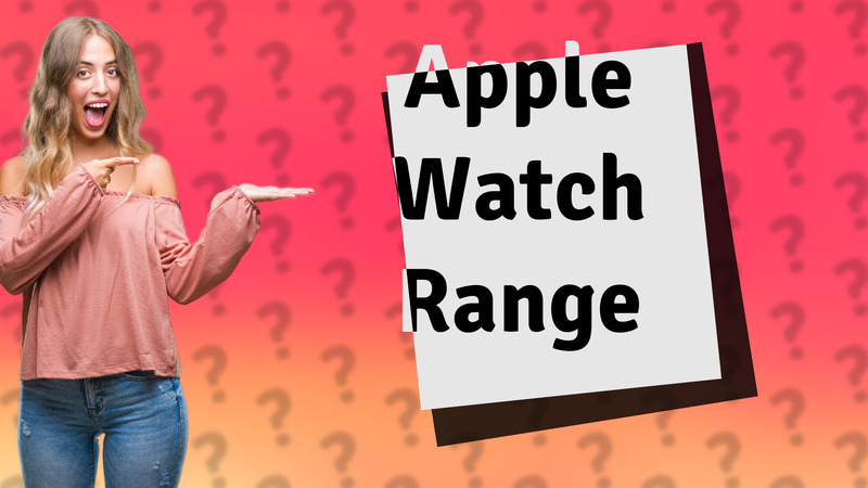 Apple Watch Range
