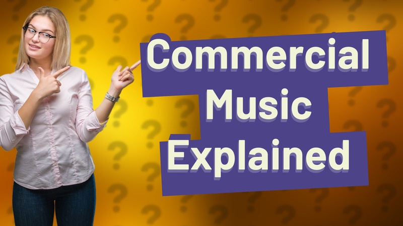 Commercial Music Explained