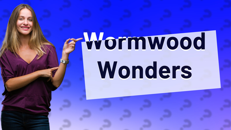 Wormwood Wonders