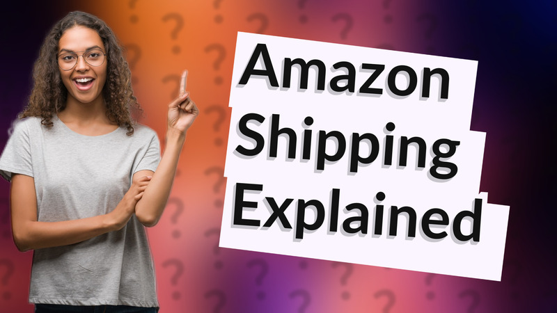 Amazon Shipping Explained