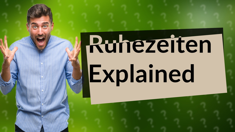 Ruhezeiten Explained