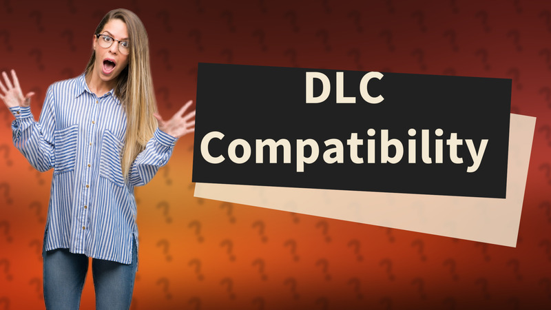 DLC Compatibility