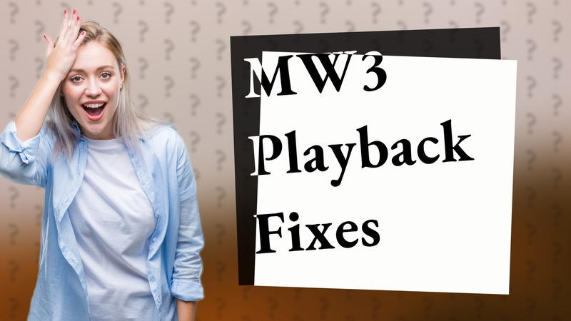 MW3 Playback Fixes