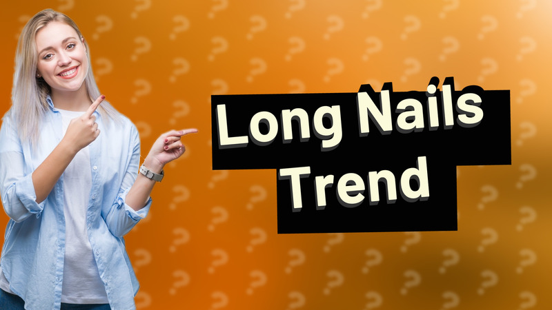 Long Nails Trend