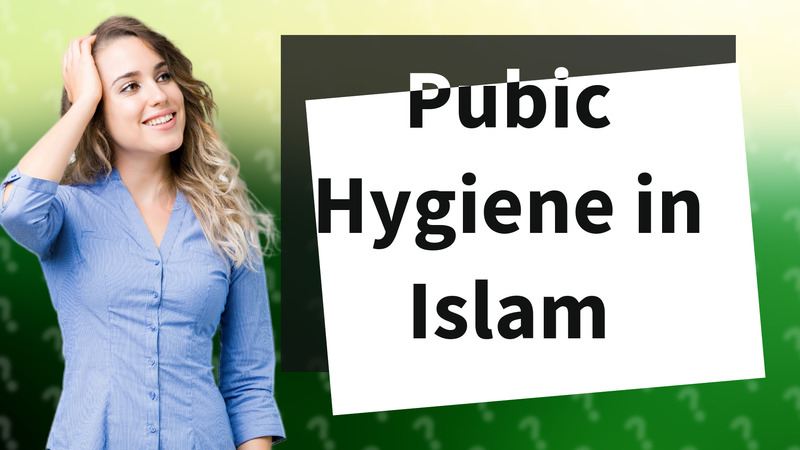 Pubic Hygiene in Islam