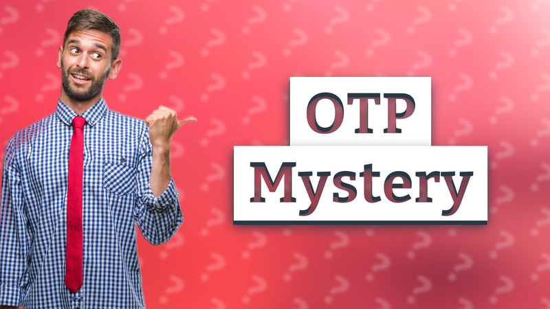 OTP Mystery