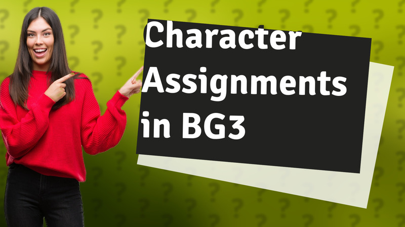 Character Assignments in BG3