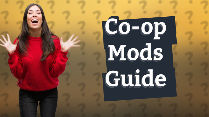 Co-op Mods Guide