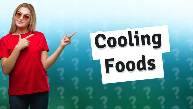 Cooling Foods