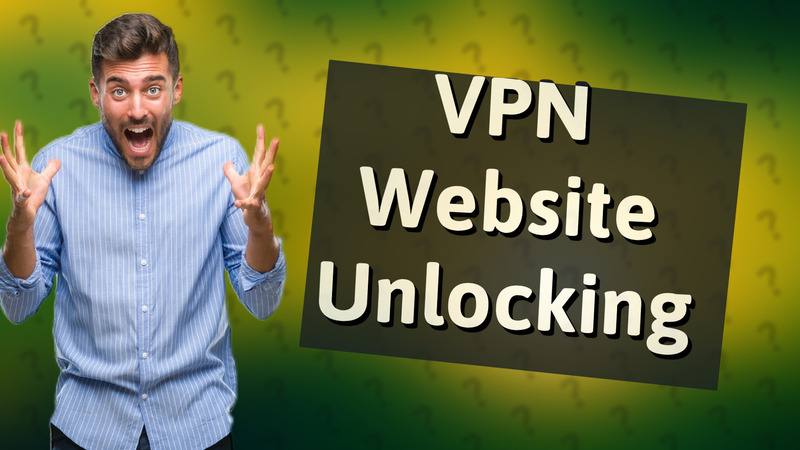 VPN Website Unlocking