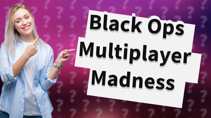 Black Ops Multiplayer Madness