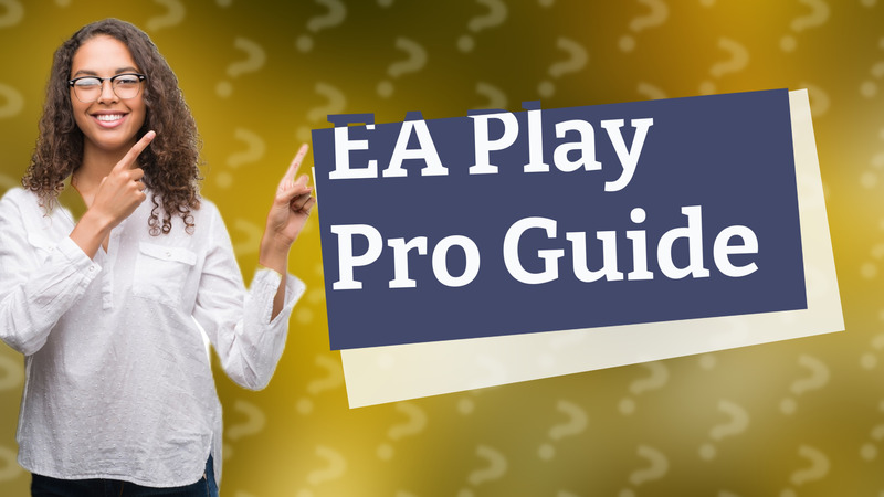 EA Play Pro Guide