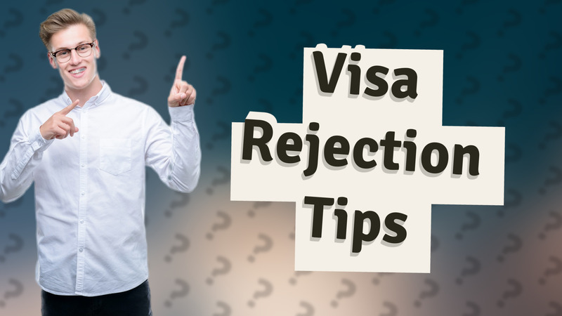 Visa Rejection Tips
