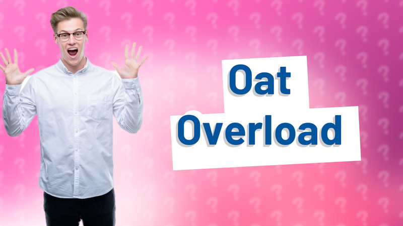 Oat Overload
