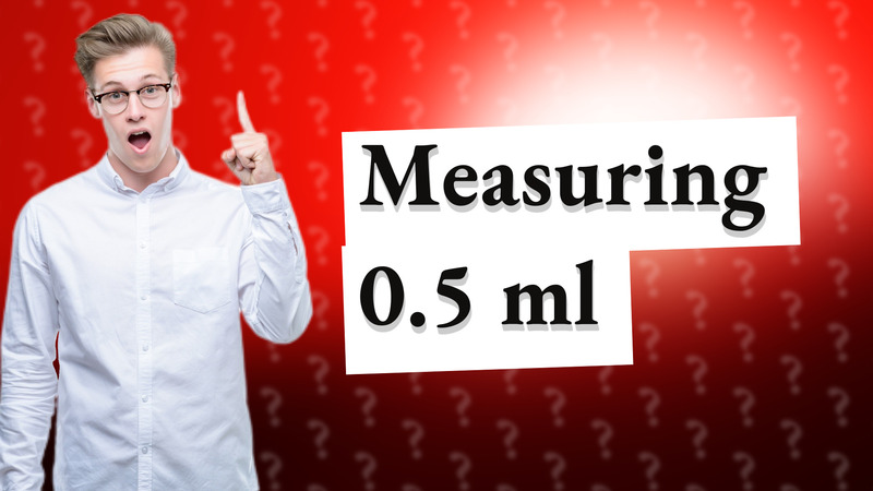Measuring 0.5 ml