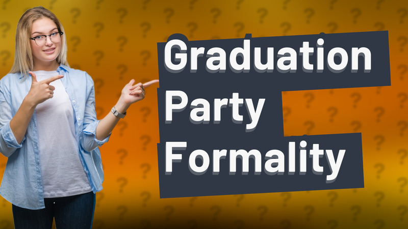 Graduation Party Formality