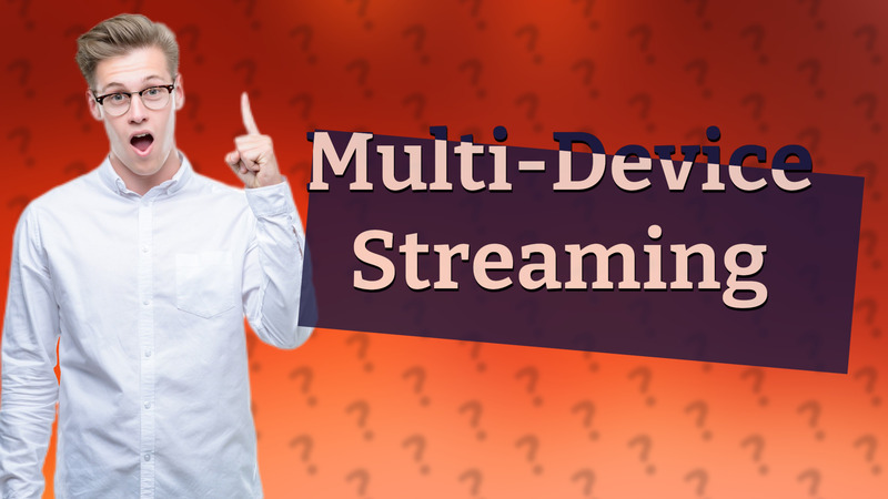 Multi-Device Streaming