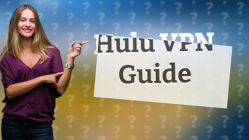 Hulu VPN Guide