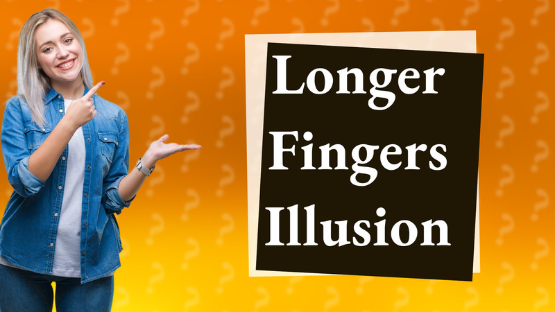 Longer Fingers Illusion