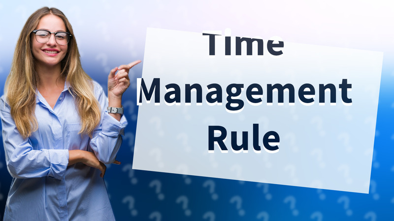 Time Management Rule