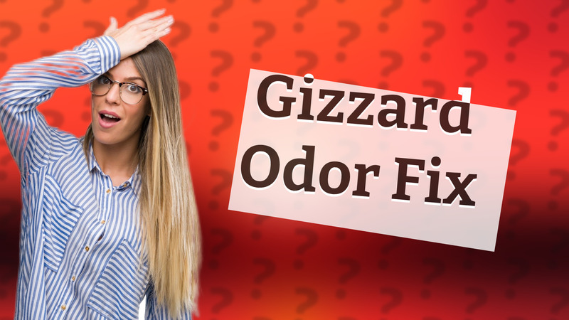 Gizzard Odor Fix