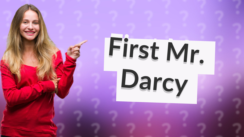 First Mr. Darcy