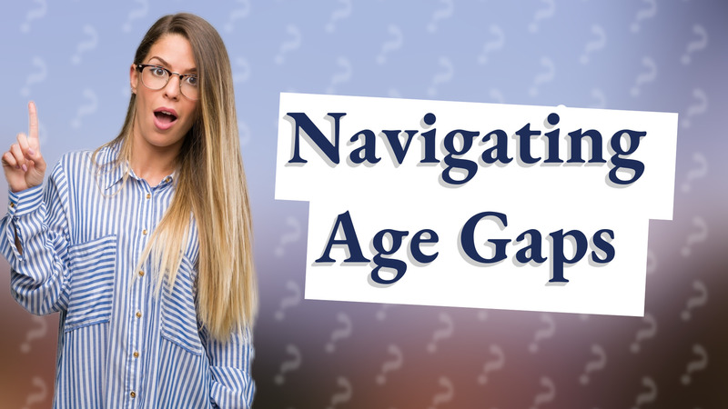 Navigating Age Gaps