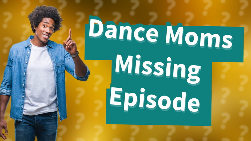 Dance Moms Missing Episode