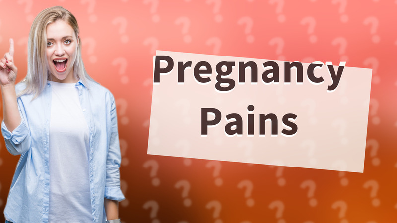 Pregnancy Pains