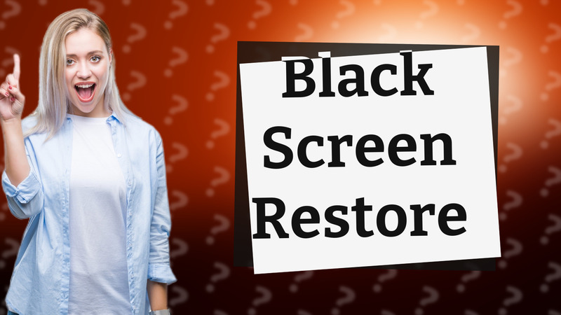 Black Screen Restore