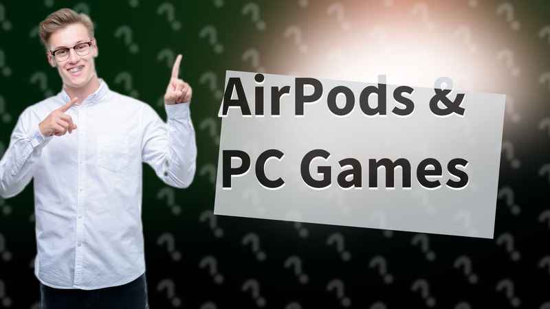 AirPods & PC Games