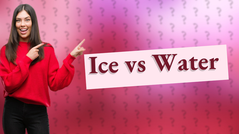 Ice vs Water