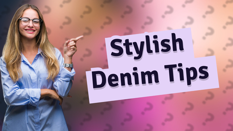 Stylish Denim Tips