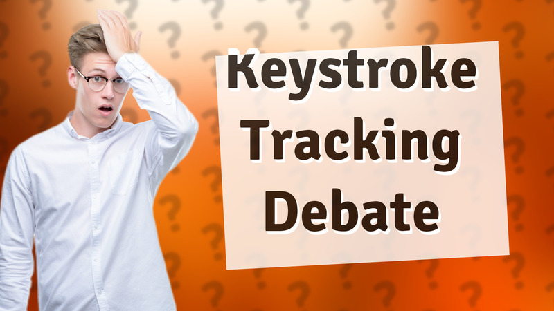 Keystroke Tracking Debate