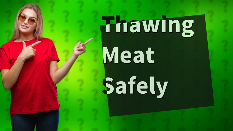 Thawing Meat Safely