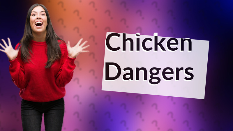 Chicken Dangers