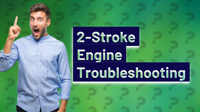 2-Stroke Engine Troubleshooting
