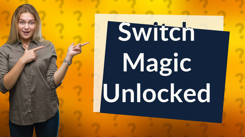 Switch Magic Unlocked