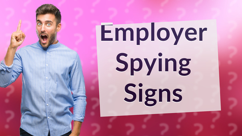 Employer Spying Signs