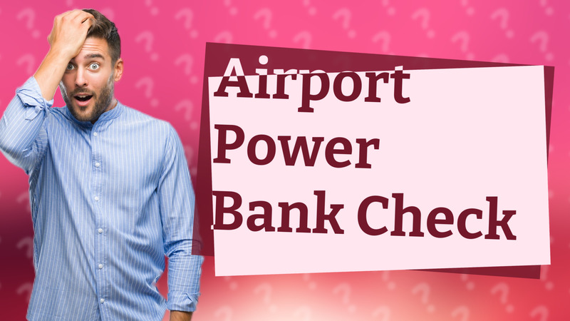 Airport Power Bank Check