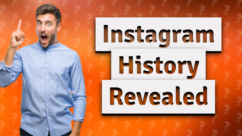 Instagram History Revealed