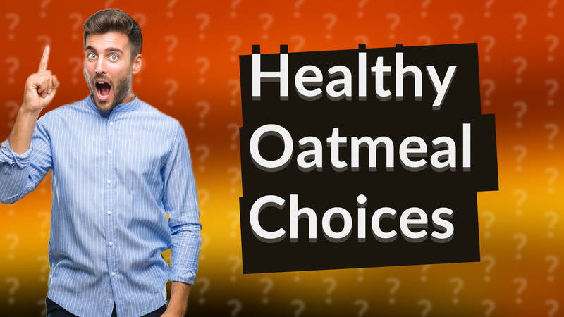 Healthy Oatmeal Choices