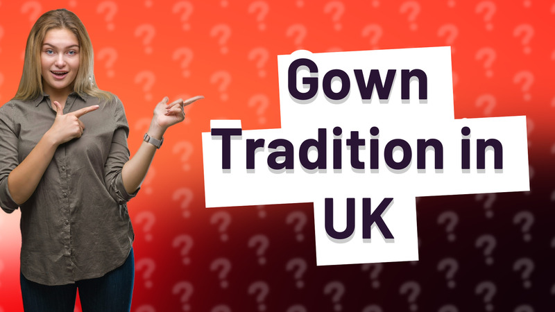 Gown Tradition in UK
