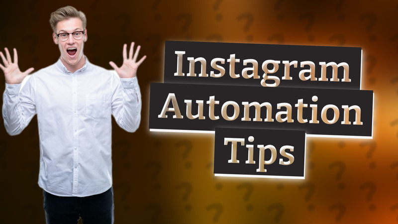 Instagram Automation Tips