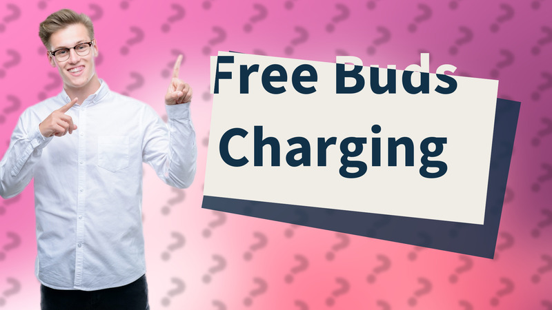 Free Buds Charging