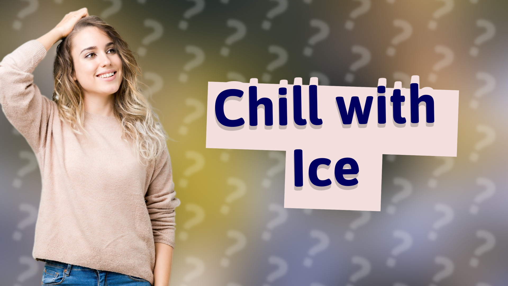 Chill with Ice