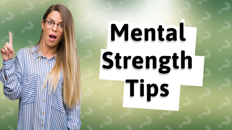 Mental Strength Tips
