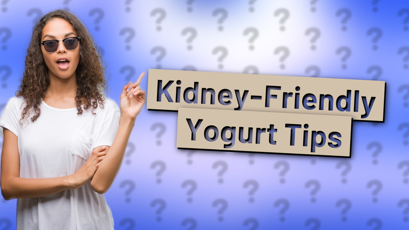 Kidney-Friendly Yogurt Tips