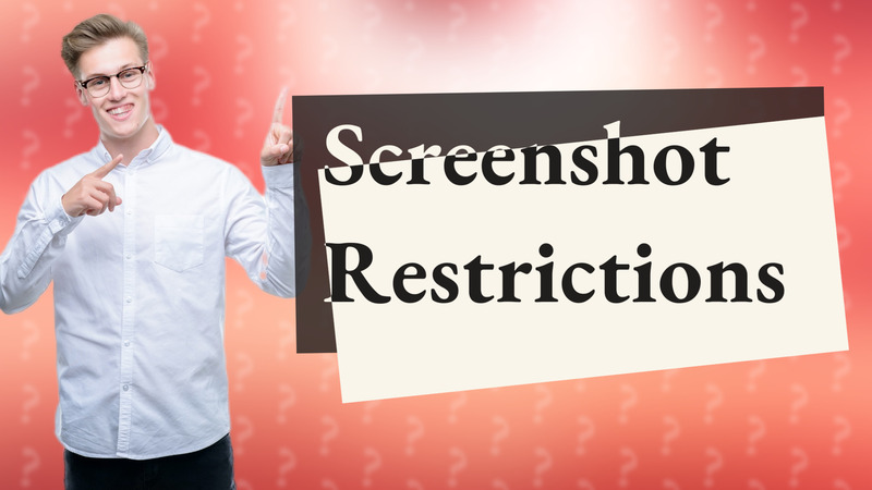 Screenshot Restrictions