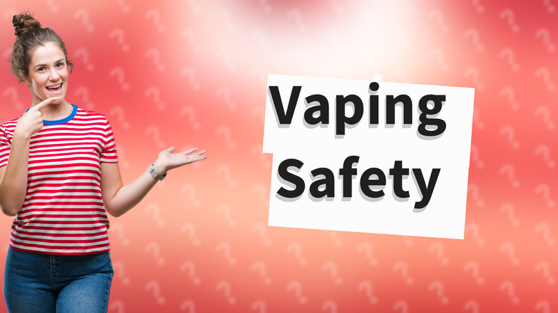 Vaping Safety